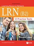 12 Practise Tests for the LRN (B2): Student's Book, , Μπρατσόλη, Αντιγόνη, Εκδόσεις Πατάκη, 2019