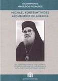 Michael Konstantinides Archbishop of America, His contribution to the church, to theology and to the dialogue with the contemporary world, , Οικουμενικόν Πατριαρχείον - Ιερά Θεολογική Σχολή Χάλκης, 2017