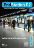 EndStation C2: Lehrerhandreichungen plus, Training zur Prufung Goethe-Zertifikat C2, Κουκίδης, Σπύρος, Praxis, 2018