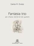 Fantasia Trio, Per a flauta, clarinet en sib I guitarra, Eroles, Carles M., 1957-, Παπαγρηγορίου Κ. - Νάκας Χ., 2017