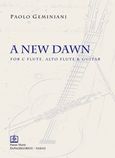 A New Dawn, for C Flute, Alto Flute &amp; Guitar, Geminiani, Paolo, 1960-, Παπαγρηγορίου Κ. - Νάκας Χ., 2017
