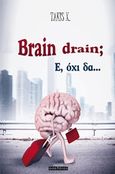 Brain dain; Ε, όχι δα..., , Takis X., Οσελότος, 2019