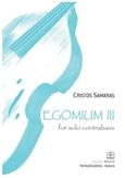 Egomium III for solo Contrabass, , Σαμαράς, Χρήστος, 1956-, Παπαγρηγορίου Κ. - Νάκας Χ., 2012