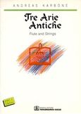 Tre Arie Antiche, For Flute and Strings, , Παπαγρηγορίου Κ. - Νάκας Χ., 1996