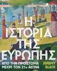 Η ιστορία της Ευρώπης, Από την προϊστορία μέχρι τον 21ο αιώνα, Black, Jeremy, Πεδίο, 2019