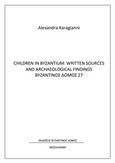 Children in Byzantium: Written Sources and Archaeological Findings, , Καραγιάννη, Αλεξάνδρα, Βυζαντινός Δόμος, 2020