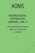 International Distributive Criminal Law 11, The Domination of "Intention", Άονις, Ιδιωτική Έκδοση, 2019