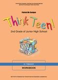 Think Teen! 2nd Grade of Junior High School: Workbook Β΄γυμνασίου, , McGavigan, Patrick, Ινστιτούτο Τεχνολογίας Υπολογιστών και Εκδόσεων "Διόφαντος", 2013