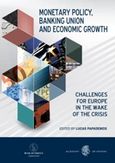 Monetary Policy Banking Union and Economic Growth, Challenges for Europe in the Wake of the Crisis, Συλλογικό έργο, Εθνική Τράπεζα της Ελλάδος, 2019