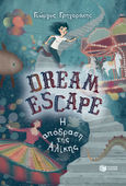 Dream escape: Η απόδραση της Αλίκης, , Γρηγοράκης, Γιώργος, Εκδόσεις Πατάκη, 2021