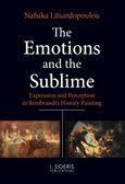 The emotions and the sublime, Expression and perception in Rembrandt’s history painting, Λιτσαρδοπούλου, Ναυσικά, Εκδόσεις Ι. Σιδέρης, 2021