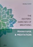 The esoteric exercises of breathing, Pranayama & meditation, Φιλίνης, Μιχάλης, GHYTA, 2019