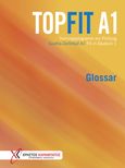 TOPFIT A1. Glossar, Trainingsprogramm zur Prüfung. Goethe-Zertifikat A1. Fit in Deutsch 1, Τυρογιάννης, Νίκος, Καραμπάτος Χρήστος - Γερμανικές Εκδόσεις, 2021