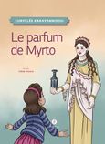 Le parfum de Myrto, , Καραγιαννίδου, Ευρύκλεια, Θερμαϊκός, 2021