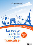La route vers la langue française, Grammaire & Exercices: Niveau B1, Μαρκουίζου, Εύη, Εκδόσεις Πατάκη, 2022