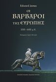 Οι βάρβαροι της Ευρώπης. 200-600 μ.Χ., , James, Edward F., Πανεπιστημιακές Εκδόσεις Κρήτης, 2022