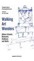 Walking art wonders, Athens schools, museums, stadiums and walls, Παπαδημόπουλος, Θεμιστοκλής, Άμμων Εκδοτική, 2024