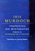 2001, Murdoch, Iris, 1919-1999 (Murdoch, Iris), Υπαρξιστές και μυστικιστές, Κείμενα για τη φιλοσοφία και τη λογοτεχνία, Murdoch, Iris, 1919-1999, Χατζηνικολή