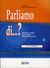 2004, Moni, Anna (Moni, Anna), Parliamo di...? Livello intermedio B2, Materiali e strategie per lo sviluppo della produzione orale, Moni, Anna, Σιδέρη Μιχάλη