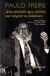 2006, Freire, Paulo (Freire, Paulo), Δέκα επιστολές προς εκείνους που τολμούν να διδάσκουν, , Freire, Paulo, Επίκεντρο