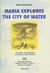 2009, Κάσδαγλης, Νίκος, 1928-2009 (Kasdaglis, Nikos), Maria Explores the City of Water, , Κάσδαγλης, Νίκος, 1928-, Διεθνές Κέντρο Συγγραφέων και Μεταφραστών Ρόδου