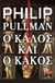 2010, Pullman, Philip, 1946- (Pullman, Philip), Ο καλός και ο κακός, , Pullman, Philip, 1946-, Εκδοτικός Οίκος Α. Α. Λιβάνη