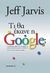 2011, Jarvis, Jeff (Jarvis, Jeff), Τι θα έκανε η Google;, , Jarvis, Jeff, Μεταίχμιο