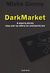 2012, Glenny, Misha (Glenny, Misha), DarkMarket, Η αόρατη απειλή πίσω από την οθόνη του υπολογιστή σου, Glenny, Misha, Πάπυρος Εκδοτικός Οργανισμός