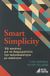 2015, Morieux, Yves (), Smart Simplicity, Έξι κανόνες για να διαχειριστείτε την πολυπλοκότητα με απλότητα, Morieux, Yves, Κέρκυρα - Economia Publishing