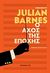 2016, Barnes, Julian, 1946- (Barnes, Julian), Ο αχός της εποχής, , Barnes, Julian, 1946-, Μεταίχμιο