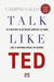 2020, Carmine  Gallo (), Talk like TED, Τα 9 μυστικά για να μιλάτε μπροστά σε κοινό από τα κορυφαία μυαλά του κόσμου, Gallo, Carmine, Ψυχογιός