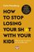 2022, Carla  Naumburg (), How to stop losing your sh*it with your kids, Πώς να μην το χάνετε με τα παιδιά σας, Naumburg, Carla, Ψυχογιός