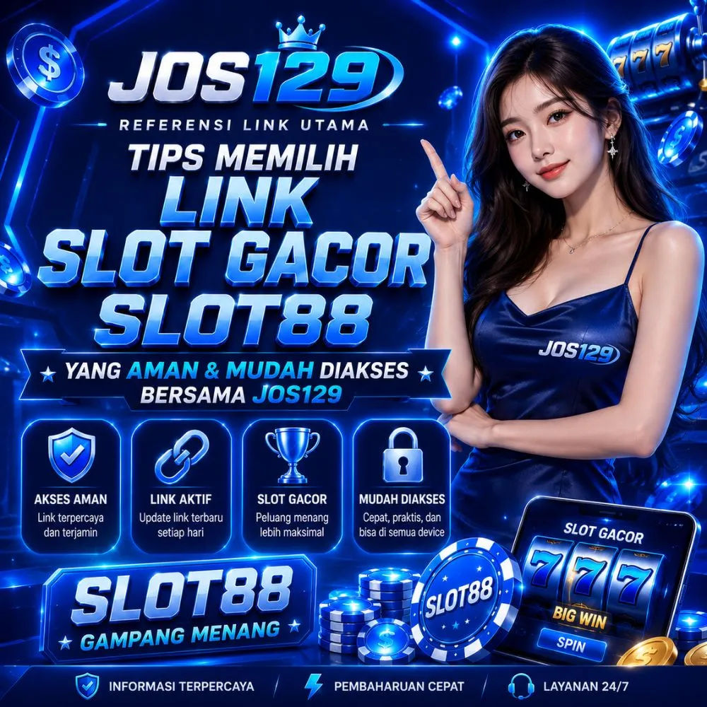 Tips Memilih Link Slot Gacor Slot88 yang Aman dan Mudah Diakses Bersama JOS129