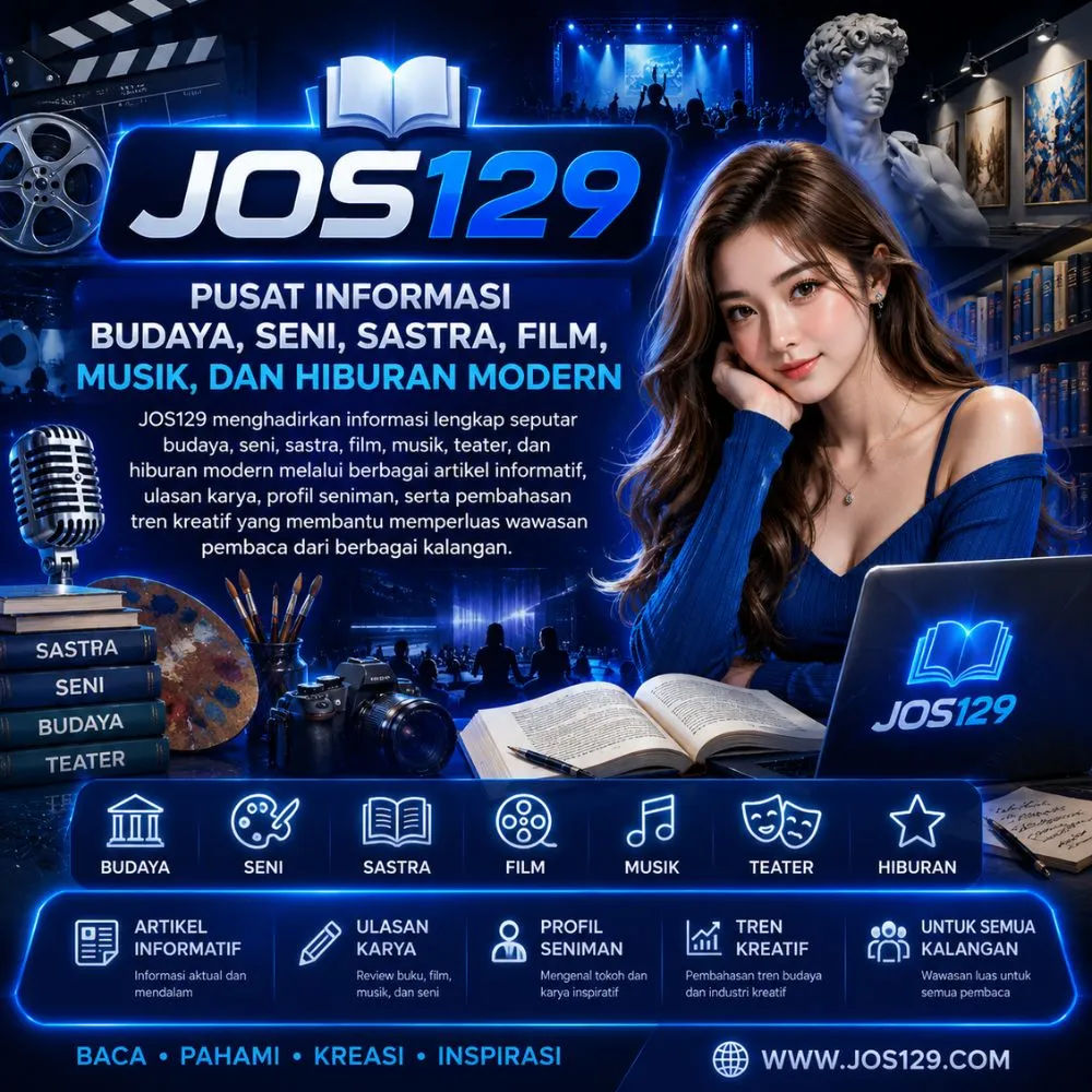 JOS129 | Pusat Informasi Budaya, Seni, Sastra, Film, Musik, dan Hiburan Modern