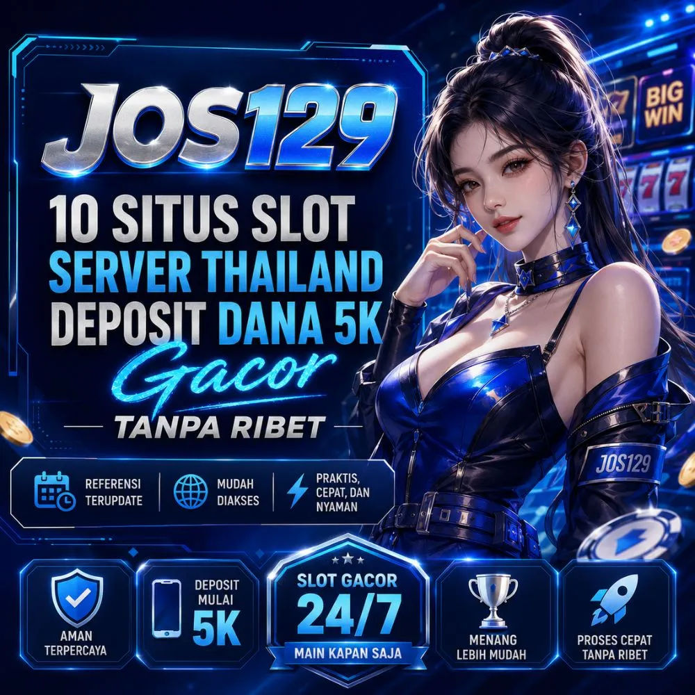 JOS129 | 10 Situs Slot Server Thailand Deposit Dana 5K Gacor Tanpa Ribet