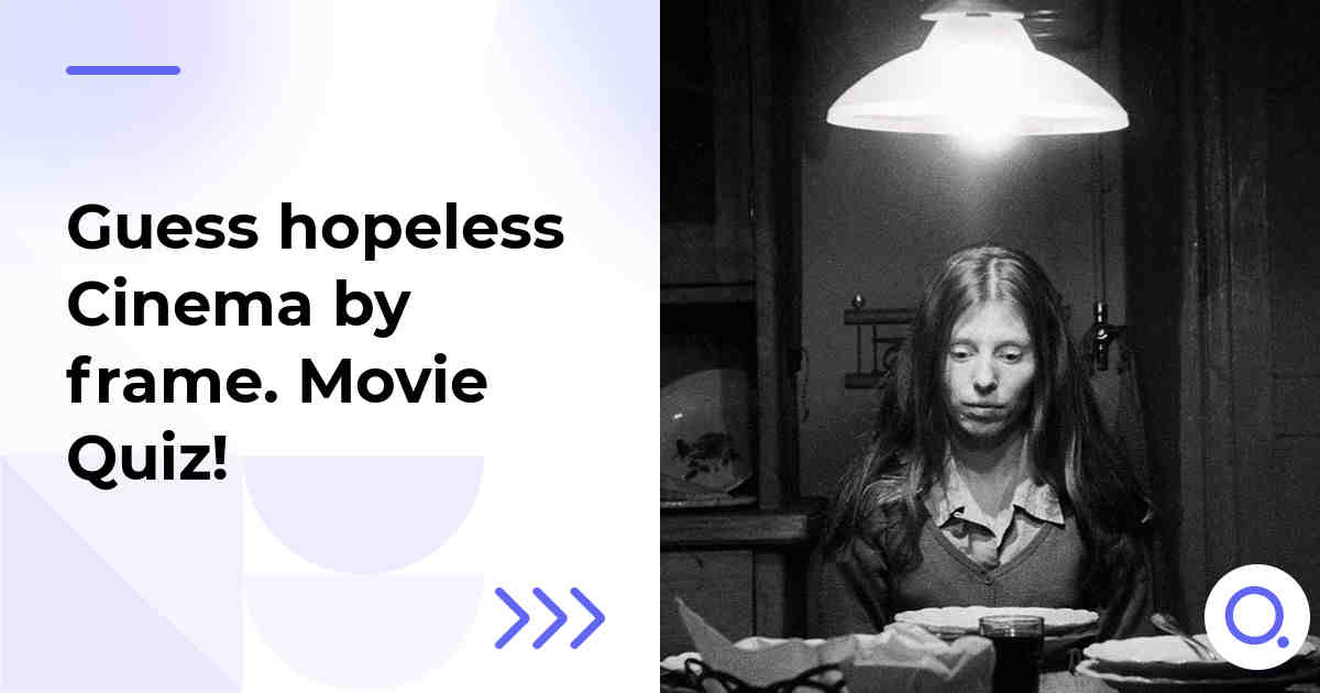Guess hopeless Cinema by frame :: Movie Quiz!