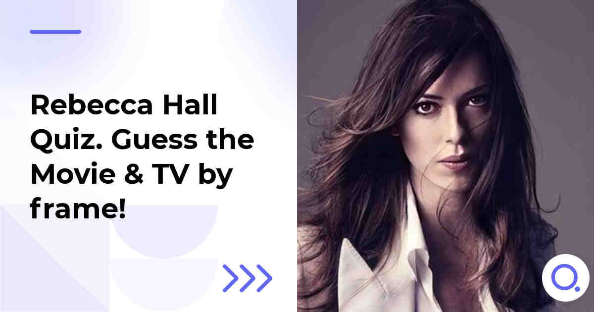 Rebecca Hall Quiz :: Guess the Movie & TV by frame!