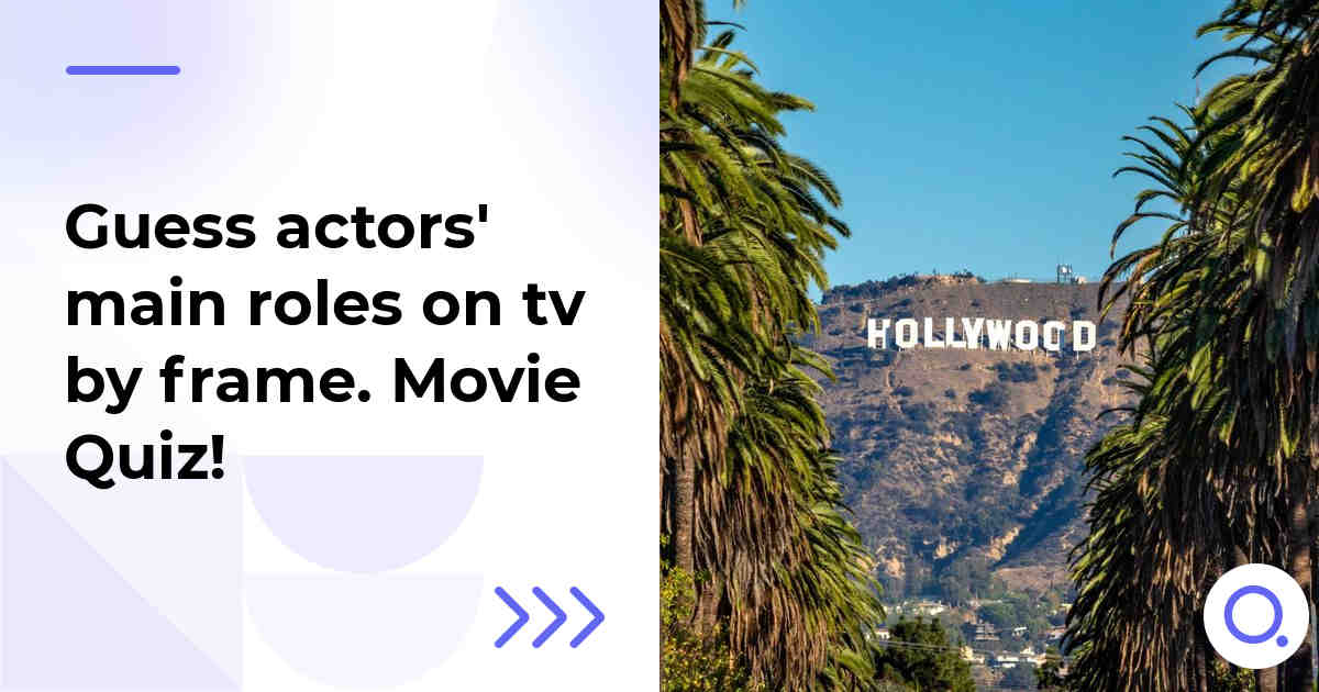 Guess actors' main roles on tv by frame :: Movie Quiz!