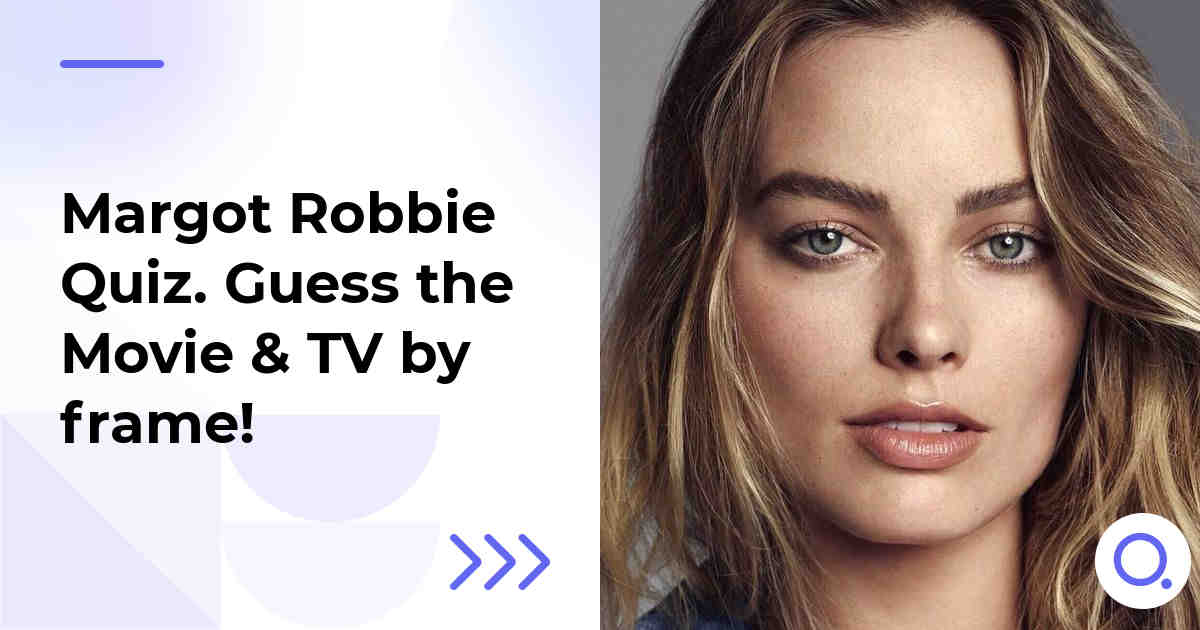 Margot Robbie Quiz :: Guess the Movie & TV by frame!