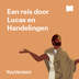 Een reis door Lucas en Handelingen