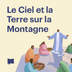 Le Ciel et la Terre sur la Montagne