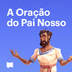 A Oração do Pai Nosso