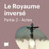 Le Royaume inversé / Partie 2