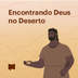 Encontrando Deus no Deserto