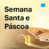 Semana Santa e Páscoa