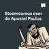 Stoomcursus over de Apostel Paulus