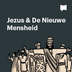 Jezus & De Nieuwe Mensheid