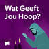 Wat Geeft Jou Hoop?