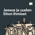  Jeesus ja uuden liiton ihmiset