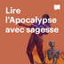 Lire l'Apocalypse avec sagesse